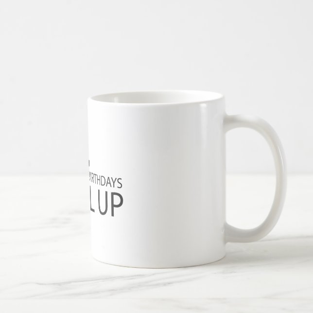 Caneca De Café Eu não tenho aniversários que eu nivelo acima (Direita)
