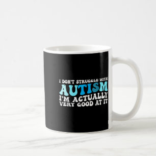 Caneca De Café Eu Não Tenho Dificuldade com Autismo Eu Sou Muito