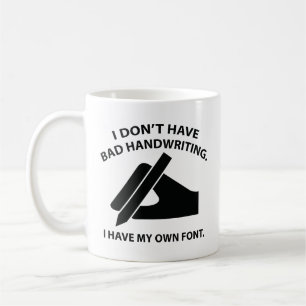 Caneca De Café Eu não tenho letra ruim. Tenho Minha Própria Fonte