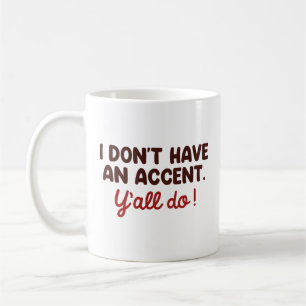 Caneca De Café Eu não tenho sotaque vocês todos têm