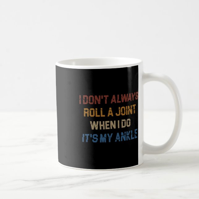 Caneca De Café Eu Nem Sempre Enrolo Um Base Sarcástico Tornozelo  (Direita)