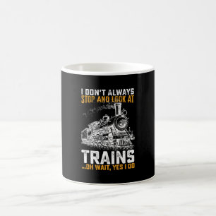 Caneca De Café Eu nem sempre paro e olho para trens Ah, espera, s