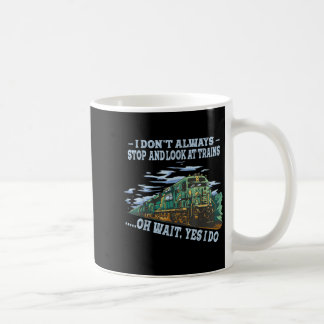 Caneca De Café Eu nem sempre paro para olhar os trens Ah, espera,
