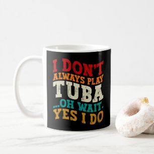 Caneca De Café Eu Nem Sempre To Co Tuba Oh Espere Sim Eu To Tubis