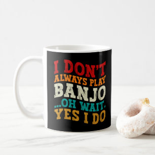 Caneca De Café Eu nem sempre toco banjo Oh Sim eu faço engraçado