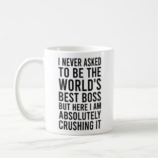 Caneca De Café Eu Nunca Pedi Para Ser O Melhor Chefe Do Mundo