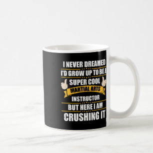 Caneca De Café Eu Nunca Sonhei em Crescer para Ser um Instrutor d