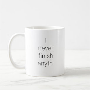 Caneca De Café Eu nunca termino nada