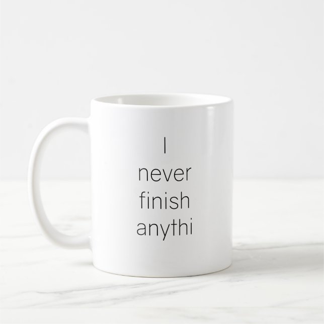 Caneca De Café Eu nunca termino nada (Esquerda)