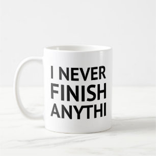 Caneca de Café Eu Nunca Termino Nada