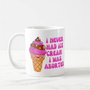 Caneca De Café Eu nunca tive sorvete de ter sido abortado