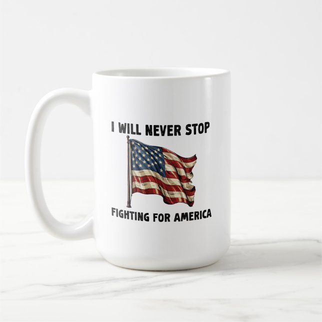 Caneca De Café Eu Nunca Vou Parar De Lutar Pelo Presente American (Esquerda)