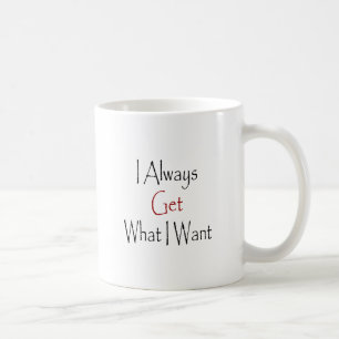 Caneca De Café Eu obtenho sempre o que eu quero