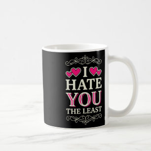 Caneca De Café Eu Odeio Você O Menos Engraçado Sarcástico Irônico