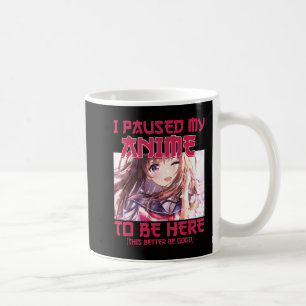 Caneca De Café Eu Pausei Meu Anime Para Estar Aqui Um Anime Japon