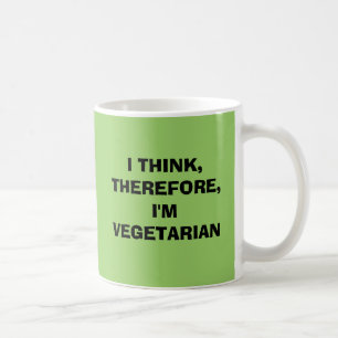 Caneca De Café EU PENSO, CONSEQÜENTEMENTE, eu sou VEGETARIANO