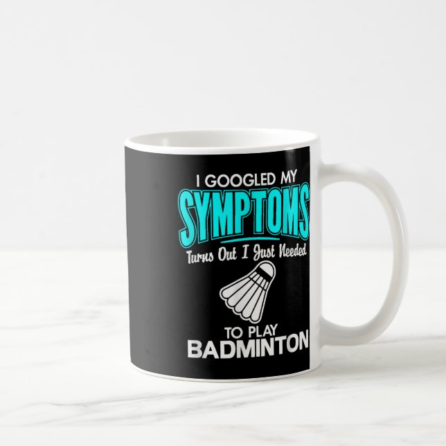 Caneca De Café Eu Pesquisei Meus Sintomas Para Tocar Badminton (Direita)