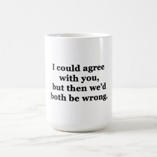 Caneca De Café Eu Posso Concordar Com Você