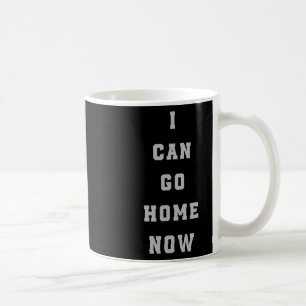 Caneca De Café Eu Posso Ir Para Casa Agora Suar Ativação Tee Engr