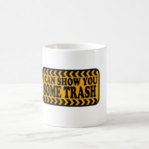 Caneca De Café Eu Posso Te Mostrar Algum Lixo