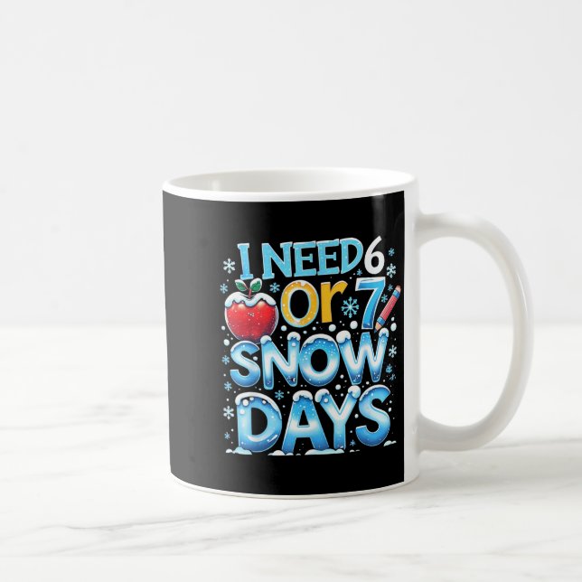 Caneca De Café Eu Preciso de 6 7 Dias de Neve Engraçado 67 Profes (Direita)