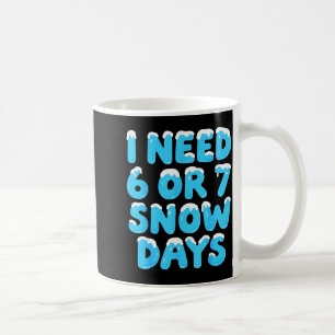 Caneca De Café Eu Preciso de 6 7 Dias de Neve Engraçado Professor