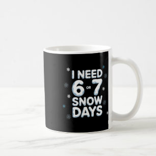 Caneca De Café Eu Preciso de 6 7 Dias de Neve Piadas Dia de Neve