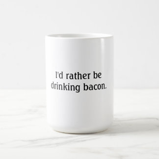 Caneca De Café Eu preferencialmente estaria bebendo o bacon