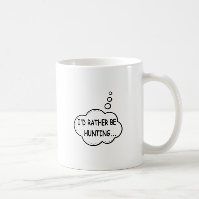 Caneca De Café Eu Preferiria Estar Caçando (Direita)