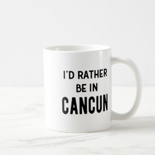 Caneca De Café Eu Preferiria Estar Em Cancun