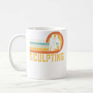 Caneca De Café Eu Preferiria Estar Esculpindo Artista de Cerâmica