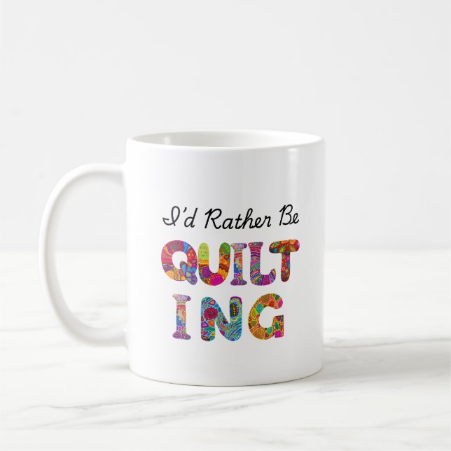 Caneca De Café Eu Preferiria Estar Fazendo Colchas (Esquerda)