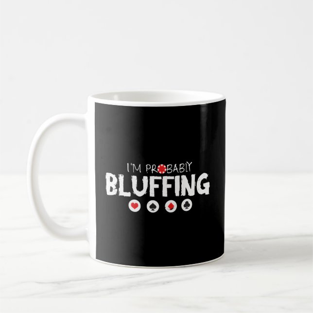 Caneca De Café Eu Provavelmente Terei Cartões Holdem De Bluffing  (Esquerda)