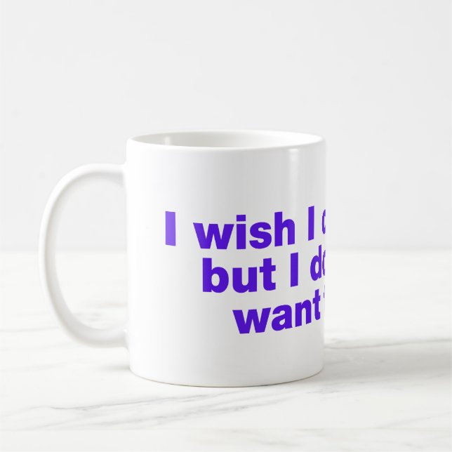 Caneca De Café Eu queria poder, mas não quero (Esquerda)