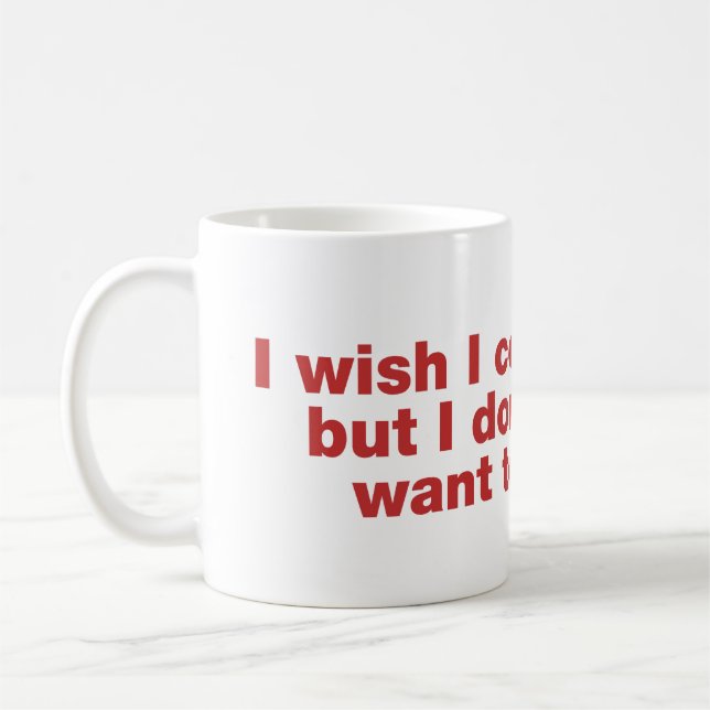 Caneca De Café Eu queria poder, mas não quero (Esquerda)
