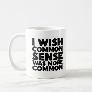Caneca De Café Eu Queria Que O Senso Comum Fosse Mais Comum