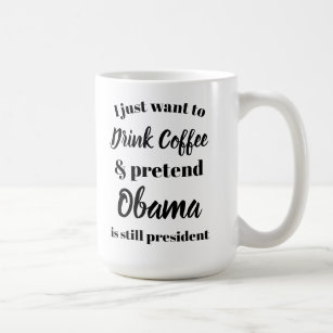 Caneca De Café Eu quero beber o café finjo Obama sou presidente