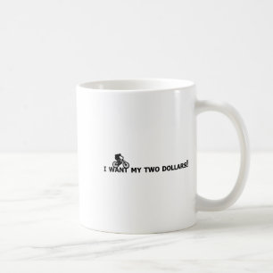Caneca De Café Eu Quero Meus Dois Dólares! Melhor Estar Morto Fil