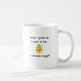 Caneca De Café Eu quero ser… uma pepita de galinha!