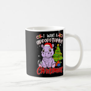 Caneca De Café Eu Quero Um Hipopótamo Para O Natal Hipopótamo