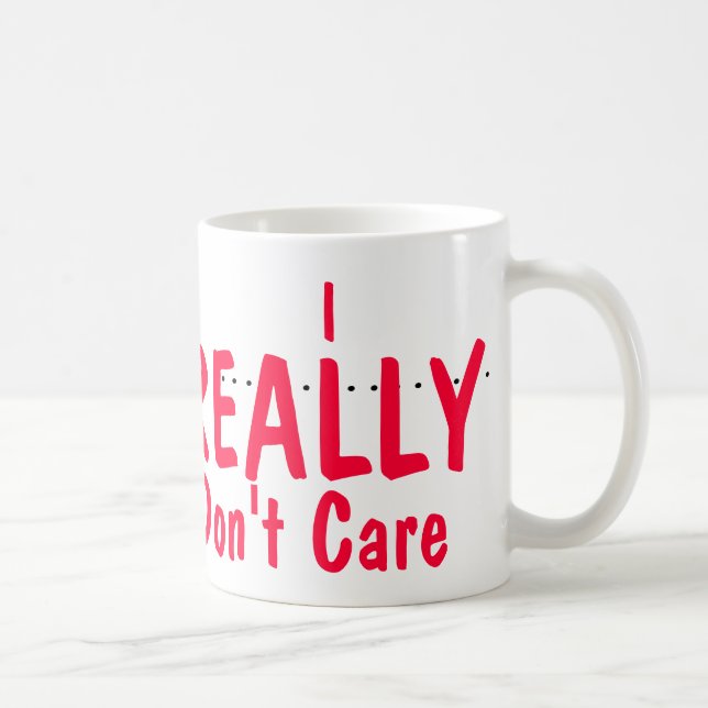 Caneca De Café Eu realmente não me importo (Direita)