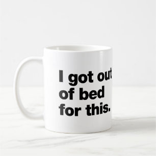 Caneca De Café Eu saí da cama por isso