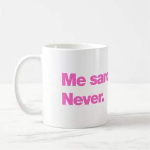 Caneca De Café Eu sarcástico? Nunca