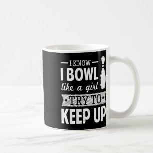 Caneca De Café Eu Sei Que Eu Boliche Como Uma Garota Tentando Con