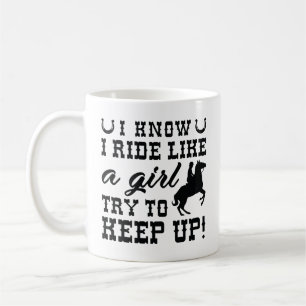 Caneca De Café Eu Sei Que Eu Cavalgo Como Uma Garota Tente Acompa