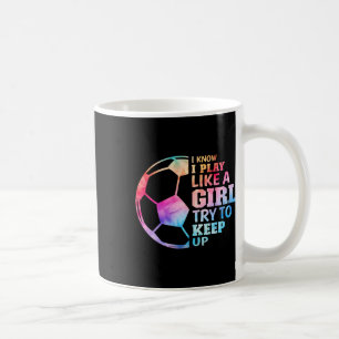Caneca De Café Eu Sei Que Eu Jogo Como Uma Garota Tente Acompanha