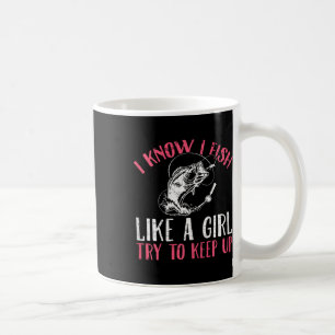 Caneca De Café Eu sei que eu pesco como uma garota tente continua