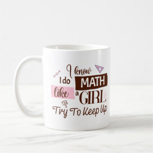 Caneca De Café Eu Sei Que Faço Matemática Como Uma Garota Tentand