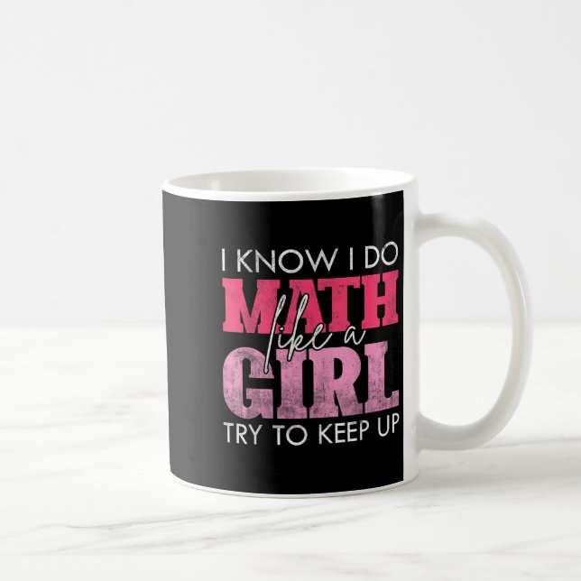 Caneca De Café Eu sei que faço matemática como uma garota, tente  (Direita)
