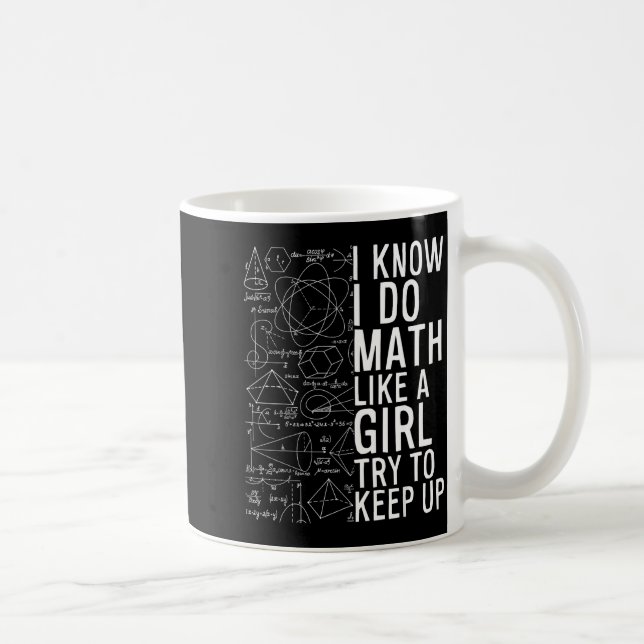 Caneca De Café Eu sei que faço matemática como uma garota, tente  (Direita)
